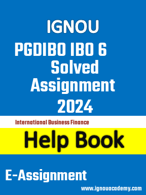 IGNOU PGDIBO IBO 6 Solved Assignment 2024